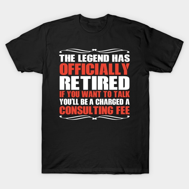 The Legend Has Officially Retired Funny Retirement T-Shirt by TheLostLatticework